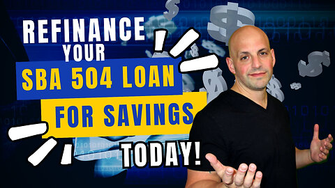 Refinance Your SBA 504 Loan for Savings Today!