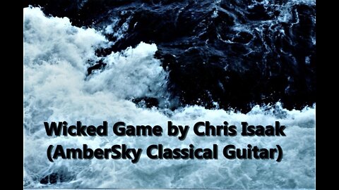 Wicked Game by Isaak (AmberSky Classical Guitar)