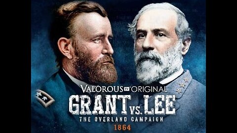 The Overland Campaign - Grant and Lee Finally Face Off on the Battlefield