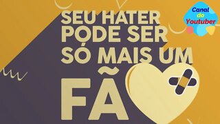 Os Haters São Seu Melhor Fã