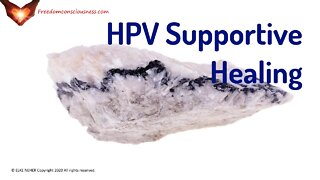 Human Papilloma Virus (HPV) Infections - Supportive Energy/Frequency Healing Meditation Music