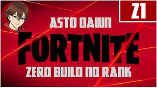 Astro Dawn - Fortnite Zero Build No Rank Battle: 21 - 2023