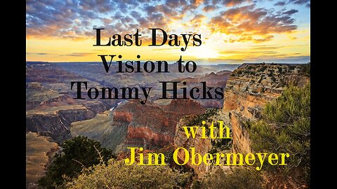 Tommy Hicks Last Days prophetic Visiton