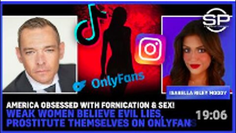 America OBSESSED With FORNICATION & SEX! WEAK Women Believe EVIL LIES, SELL Themselves On ONLY FANS