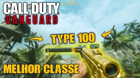 Melhor Classe Type 100 - Cod Vanguard