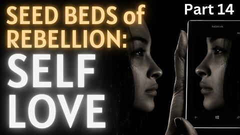Seed Beds of Rebellion - Part 14: Self Love - Pastor Thomas C Terry III - November 16, 2022
