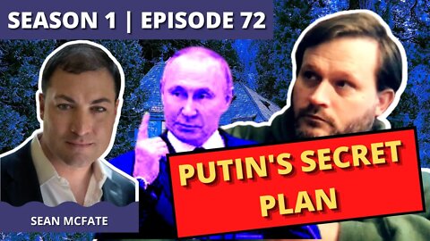 Episode 72: Sean McFate (Putin's Secret Plan)