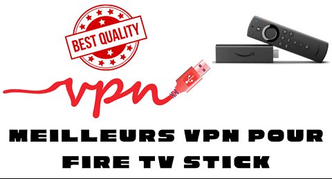 Meilleurs VPN pour FIRE TV STICK