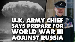 British army chief tells troops prepare for World War III with Russia