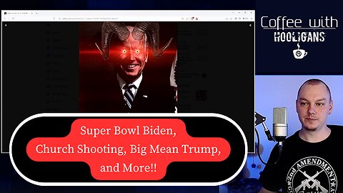 Super Bowl Biden, Church Shooting, Big Mean Trump, and More!!
