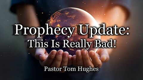 Prophecy Update: This Is Really Bad!