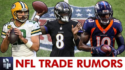 NFL Trade Rumors On Aaron Rodgers, Lamar Jackson & Jerry Jeudy