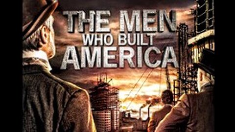 The Men who Built AMERICA (Buying the WHITE HOU$E)