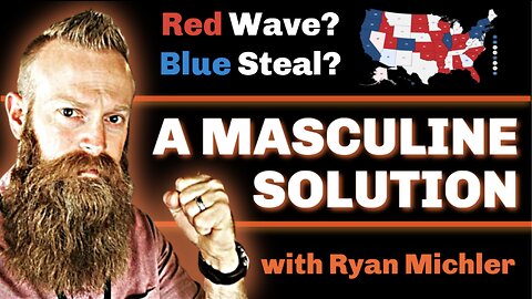 The Masculine Solution to America's Sickness | with Ryan Michler