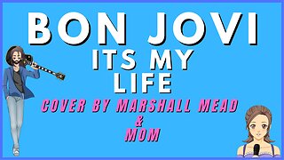 Bon Jovi: It's My Life | Marshall Mead & Mom W/Lyircs