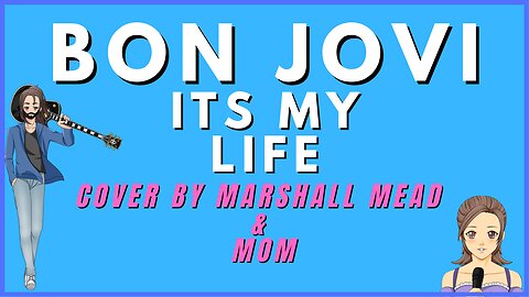 Bon Jovi: It's My Life | Marshall Mead & Mom W/Lyircs