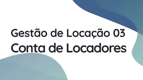 GESTÃO DE LOCAÇÃO - CONTA DE LOCADORES | AJUDA DO IMOBZI (ATUALIZADO)