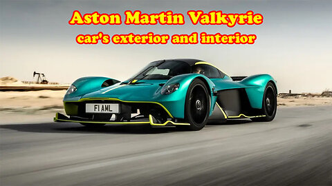 Aston Martin Valkyrie car's exterior and interior