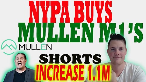 New York Power Authority Buys Mullen M1 │ Mullen Shorts increases 1.1M⚠️ Mullen Investors Must Watch