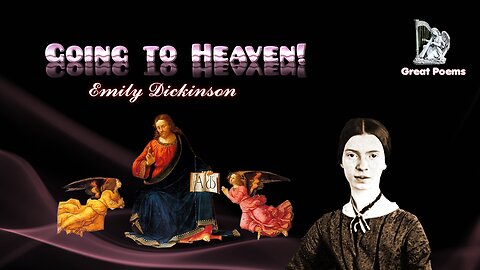 Emily Dickinson - Going to Heaven! Great Poems