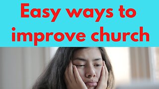 Brief Thought: Easy ways to improve church