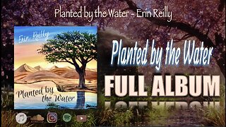 Planted by the Water (Full Album) - by Erin Reilly