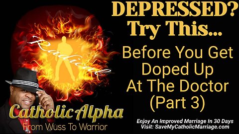 Depressed? Try These 10 Things Before Getting Doped Up At The Doctor - Part 3 (ep173)
