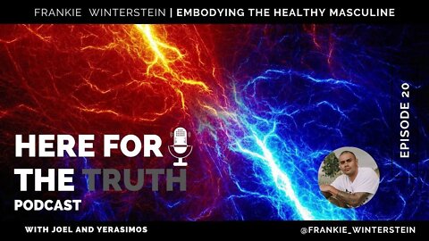Episode 20 - Frankie Winterstein | Embodying The Healthy Masculine