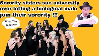 Sorority Sisters Sue University Over Letting A Biological Male Join Their Sorority !!!