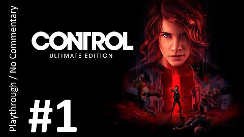 Control: Ultimate Edition (Part 1) playthrough