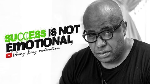 success is not emotional Ubong King motivational video