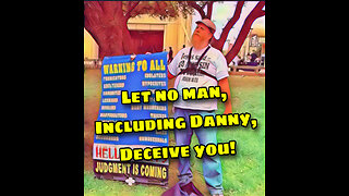 Let NO man deceive you, including Danny!!