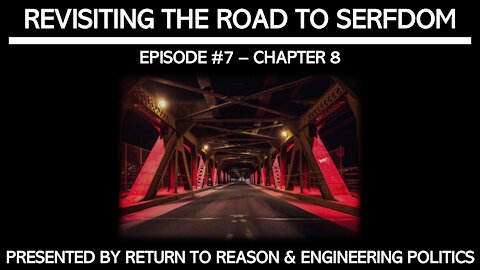 Revisiting The Road To Serfdom - Chapter 8 (EPP #45)