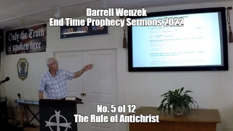 End Times Sermons by Darrell Wenzek 2022 Sermon 5 of 12 The Rule of The Antichrist