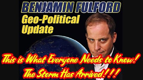 Benjamin Fulford GeoPolitical Update - This is What Everyone Needs to Know!