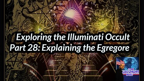 Exploring the Illuminati Occult Part 28: Explaining the Egregore
