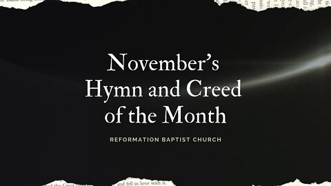 Reformation Baptist Church, November's Hymn and Creed of the Month