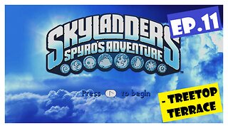 Ep.11 | Treetop Terrace (Skylanders Spyro's Adventure) *NO COMMENTARY*