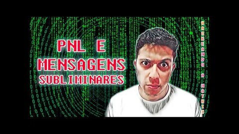 HACKEANDO A MATRIX #004 - PNL e Mensagens Subliminares