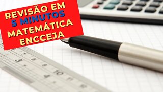 👨‍🎓 REVISÃO - [5 MINUTOS] - MATEMÁTICA - PARA VER NO PORTÃO DA PROVA DO ENCCEJA