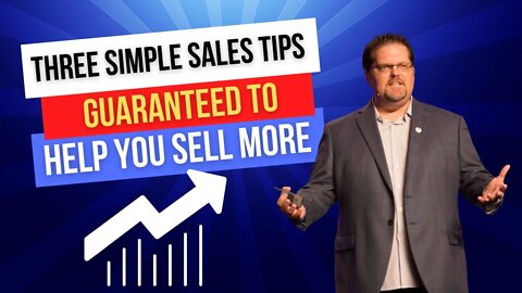 Three Easy Sales Tips To Sell More Products and Services