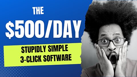 Stupidly Simple 3-Click Software Makes You $500DAY