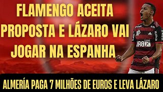 FLAMENGO ACEITA PROPOSTA E LÁZARO VAI JOGAR NA ESPANHA/JOGADOR FOI VENDIDO POR 7 MILHÕES DE EUROS