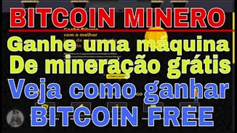 BITCOIN MINERO | Ganhe uma máquina de mineração grátis | Veja como ganhar BITCOIN FREE | Money