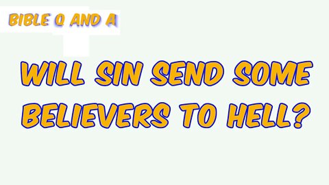 Will Sin Send Some Believers to Hell?