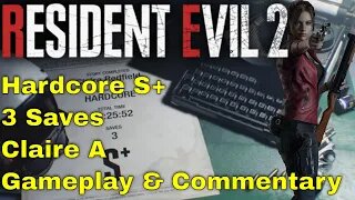 Resident Evil 2 Remake | Claire A Hardcore S+ | 3 Saves Gameplay Playthrough With Commentary Ps4