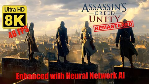Assassins Creed Unity World Premiere Cinematic Trailer 8K 48 FPS (Remastered with Neural Network AI)