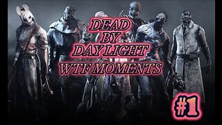 Dead By Daylight WTF Moments #1