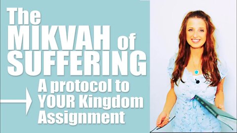 The Mikvah of Suffering – A Protocol to Becoming a priest in Ye'shua's Kingdom