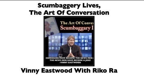 Scumbaggery Lives, The Art Of Conversation RIKO RA'S WORLD EPISODE#2 With Vinny Eastwood - 9 Mar 17